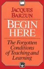 Begin Here by Jacques Barzun